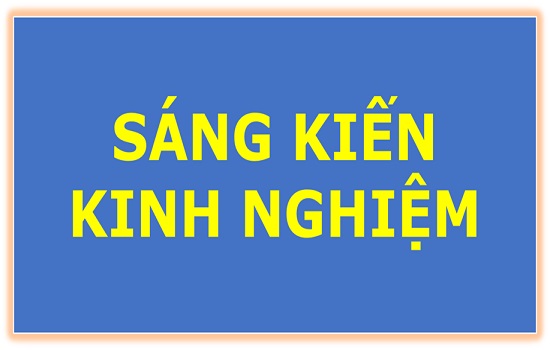 Sáng kiến kinh nghiệm được công nhận hiệu quả áp dụng và phạm vi ảnh hưởng cấp Quận năm 2024